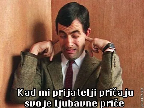Kad mi prijatelji pričaju svoje ljubavne priče